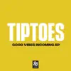 Tiptoes - Good Vibes Incoming - EP